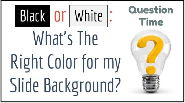 Black or White Slide Background Color