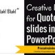 Creative Ideas For Quote slides in PowerPoint
