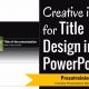 Creative Title Slide Design for PowerPoint