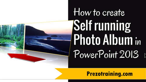 How to Create Self running Photo Album in PowerPoint 2013