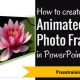 How to Create Animated Picture Frame in PowerPoint 2013